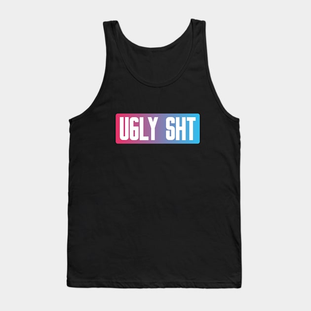 Bold Typography on Gradient Ugly Sht Tank Top by azziella